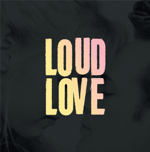 Loud Love : Loud Love